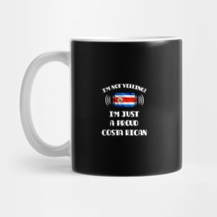 I'm Not Yelling I'm A Proud Costa Rican - Gift for Costa Rican With Roots From Costa Rica Mug